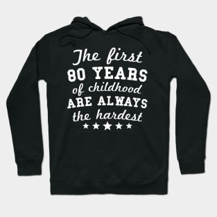 80 Years Of Childhood Are Always Hoodie